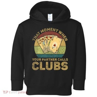 The Moment When Your Partner Call Clubs Euchre Card Game Toddler Hoodie
