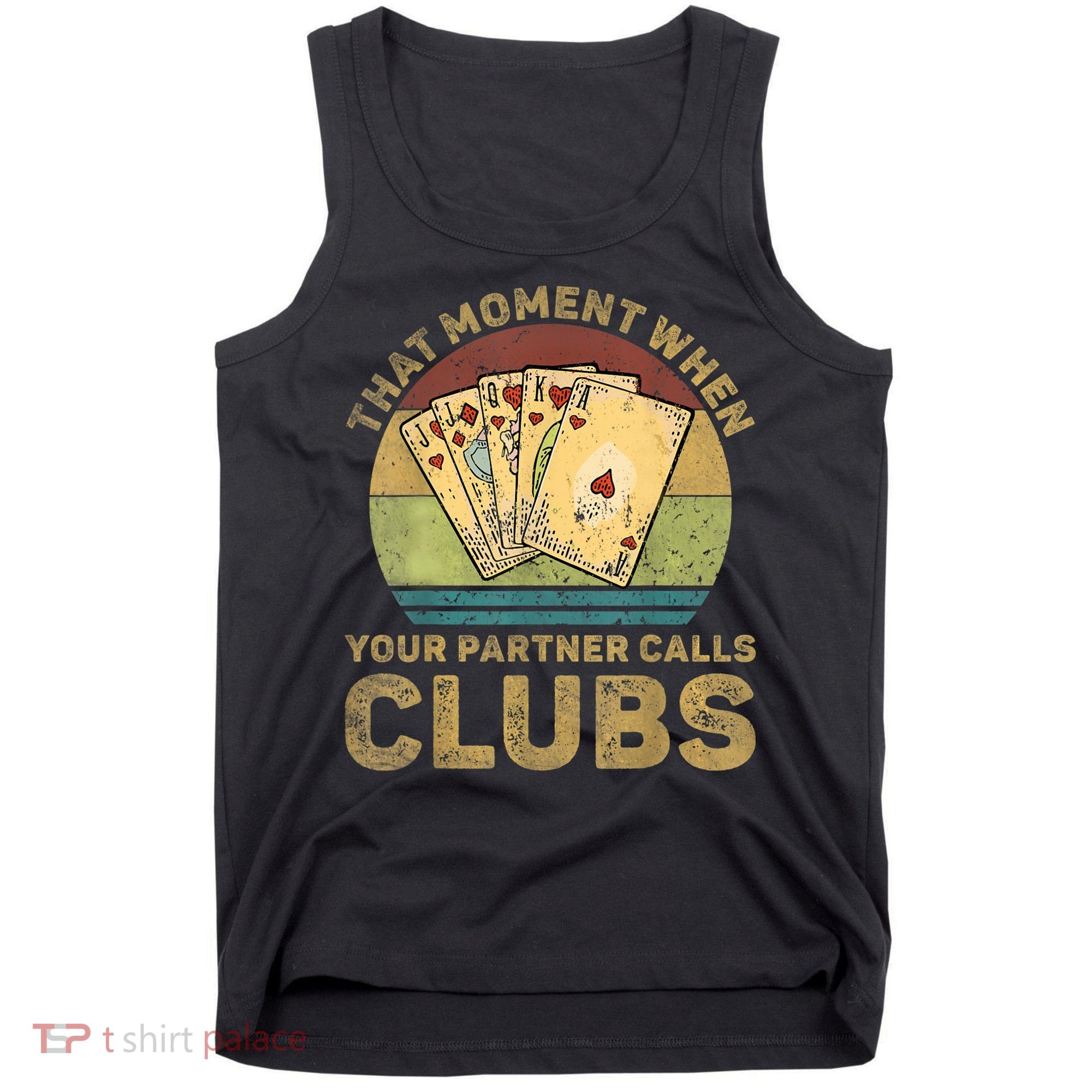 The Moment When Your Partner Call Clubs Euchre Card Game Tank Top