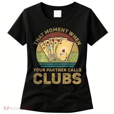 The Moment When Your Partner Call Clubs Euchre Card Game Women's T-Shirt