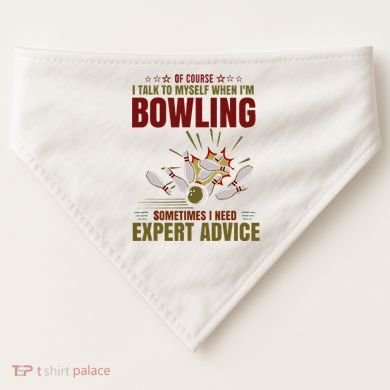 Talk Myself When Bowling Need Expert Advice Ten Pin Bowling USA-Made Doggie Bandana