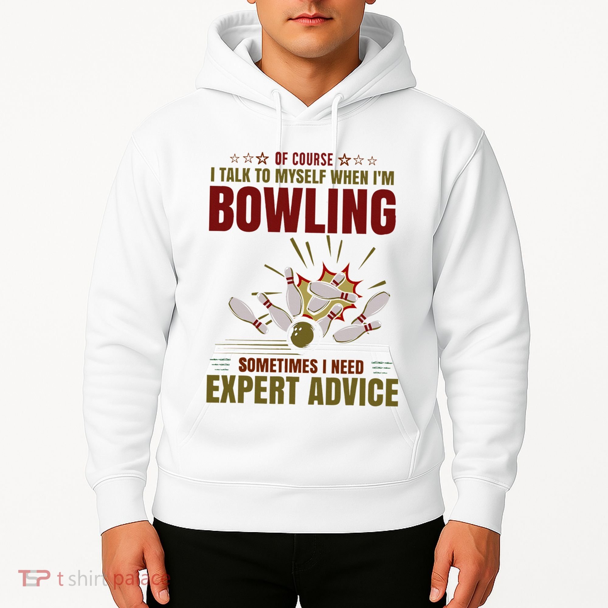 Talk Myself When Bowling Need Expert Advice Ten Pin Bowling Hoodie