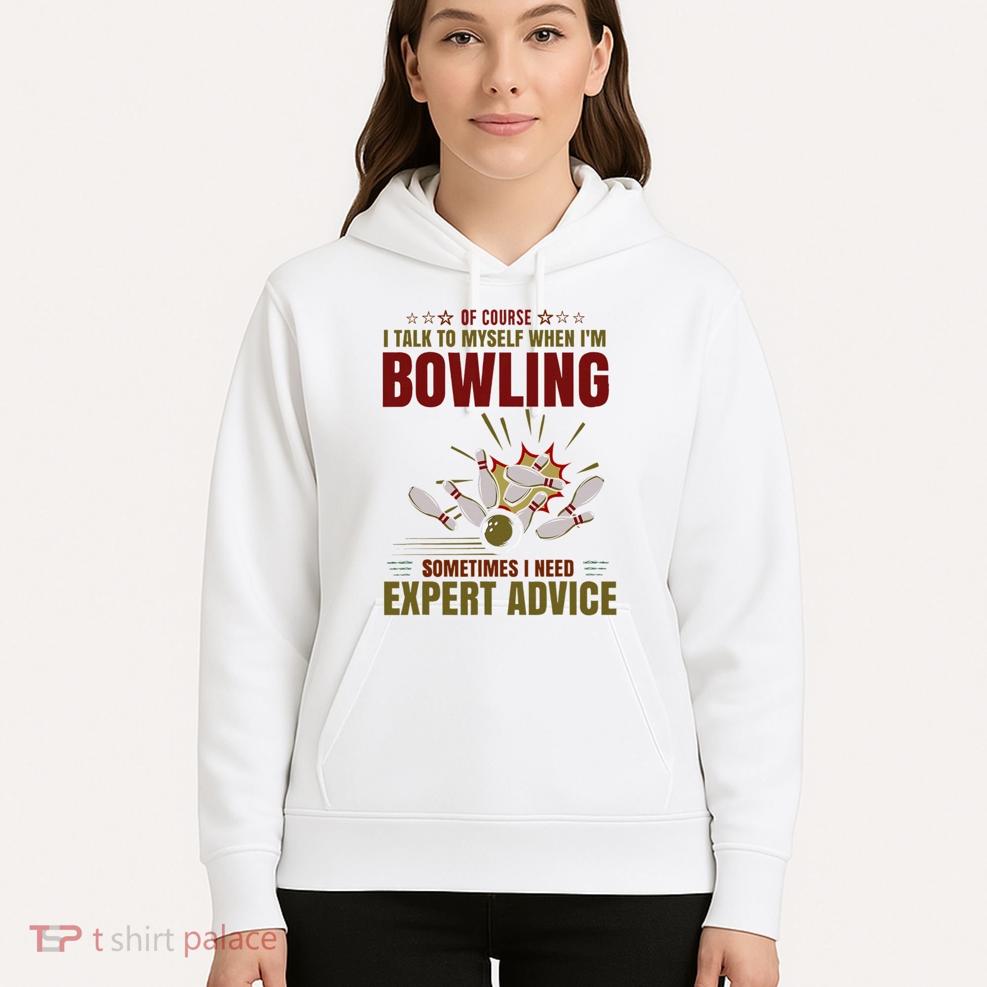 Talk Myself When Bowling Need Expert Advice Ten Pin Bowling Hoodie