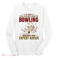 Talk Myself When Bowling Need Expert Advice Ten Pin Bowling Long Sleeve Shirt thumb 0
