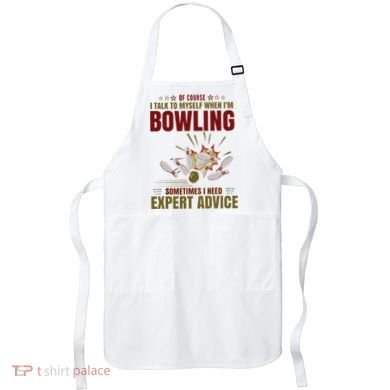 Talk Myself When Bowling Need Expert Advice Ten Pin Bowling Apron