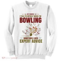 Talk Myself When Bowling Need Expert Advice Ten Pin Bowling Sweatshirt thumb 0