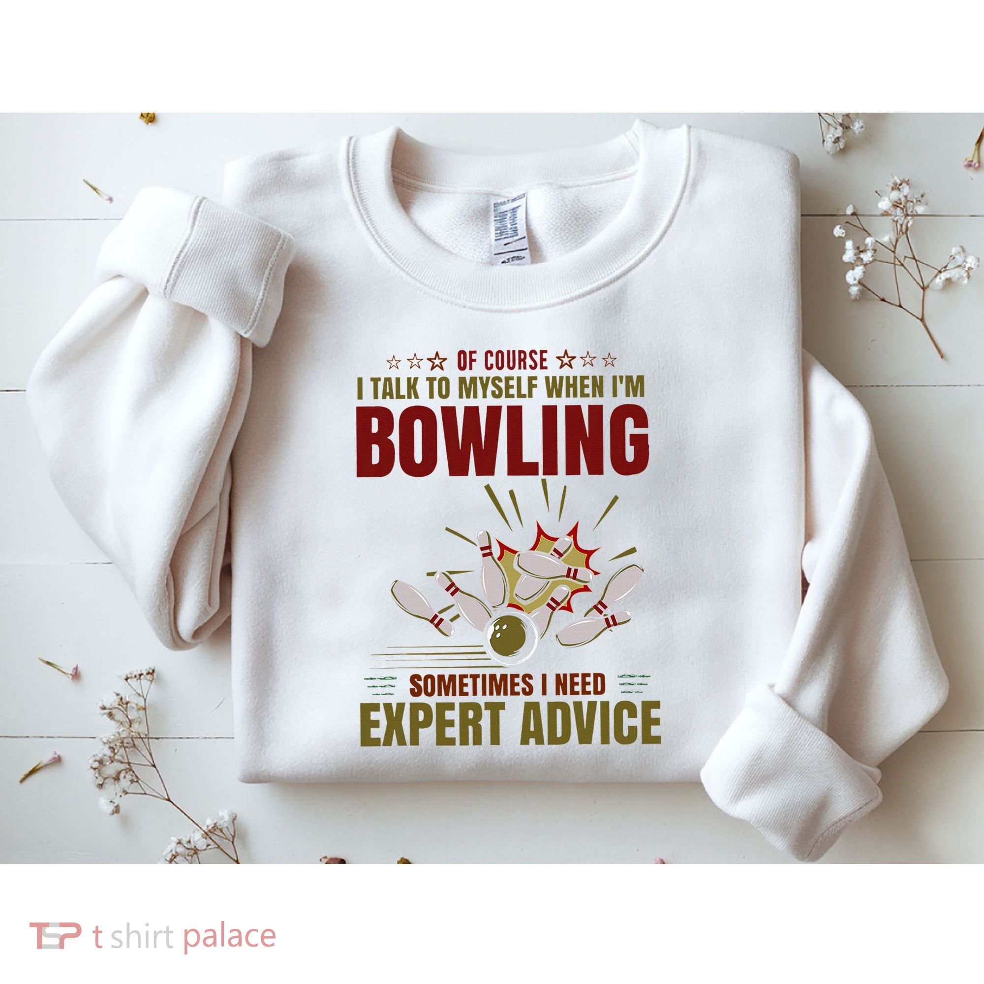 Talk Myself When Bowling Need Expert Advice Ten Pin Bowling Sweatshirt