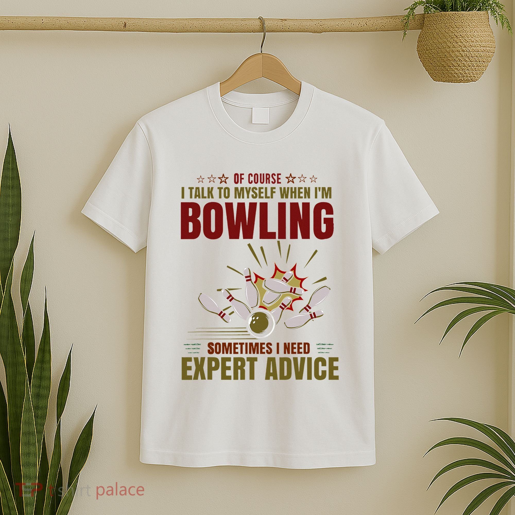 Talk Myself When Bowling Need Expert Advice Ten Pin Bowling T-Shirt