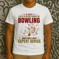 Talk Myself When Bowling Need Expert Advice Ten Pin Bowling T-Shirt thumb 3