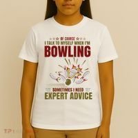 Talk Myself When Bowling Need Expert Advice Ten Pin Bowling T-Shirt thumb 4