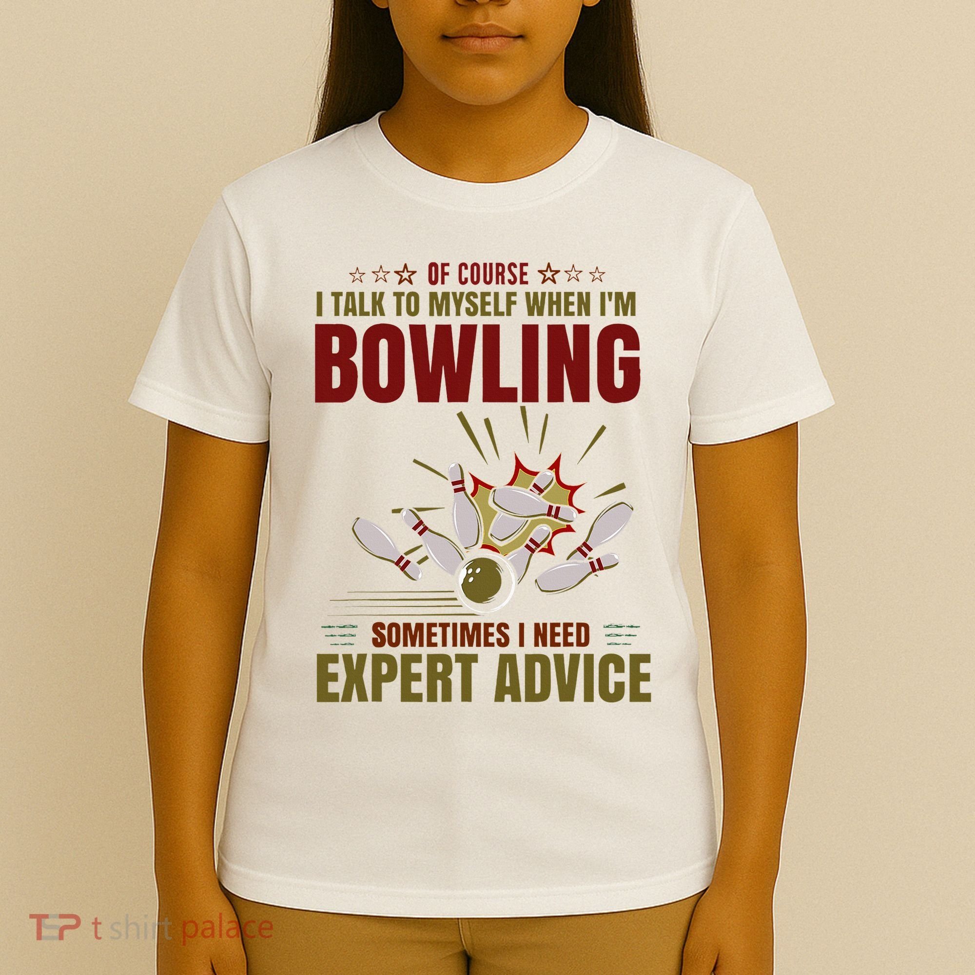 Talk Myself When Bowling Need Expert Advice Ten Pin Bowling T-Shirt