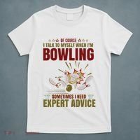 Talk Myself When Bowling Need Expert Advice Ten Pin Bowling T-Shirt thumb 5
