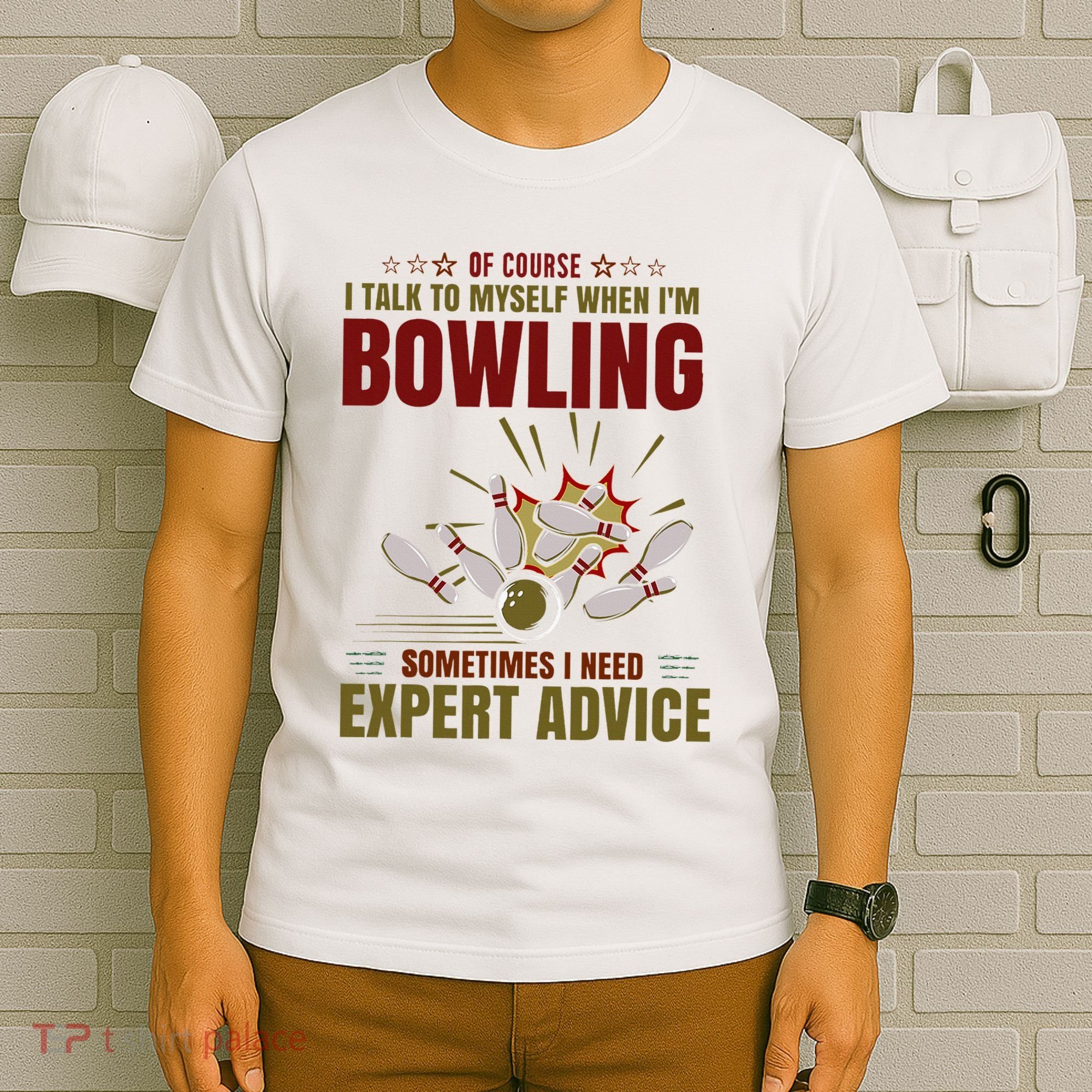 Talk Myself When Bowling Need Expert Advice Ten Pin Bowling T-Shirt