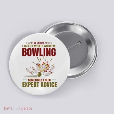 Talk Myself When Bowling Need Expert Advice Ten Pin Bowling Button