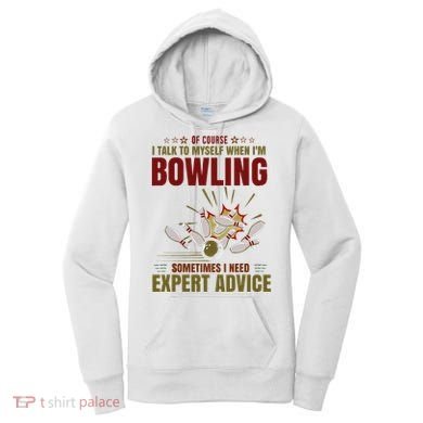Talk Myself When Bowling Need Expert Advice Ten Pin Bowling Women's Hoodie