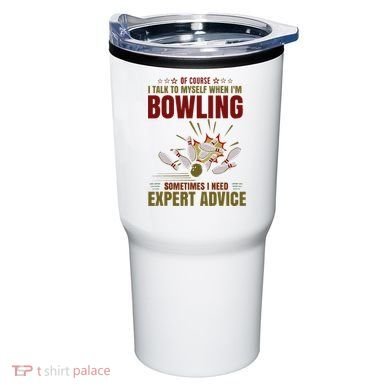 Talk Myself When Bowling Need Expert Advice Ten Pin Bowling Tumbler