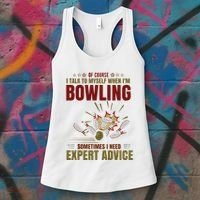 Talk Myself When Bowling Need Expert Advice Ten Pin Bowling Women's Tank Top thumb 3