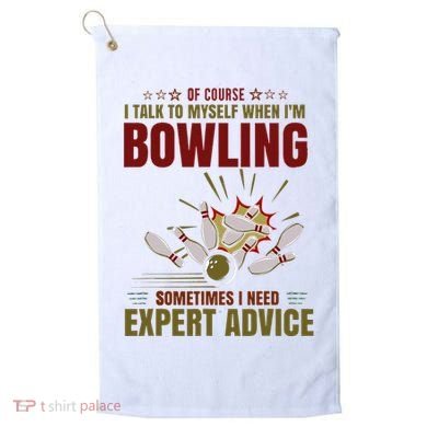 Talk Myself When Bowling Need Expert Advice Ten Pin Bowling Golf Towel