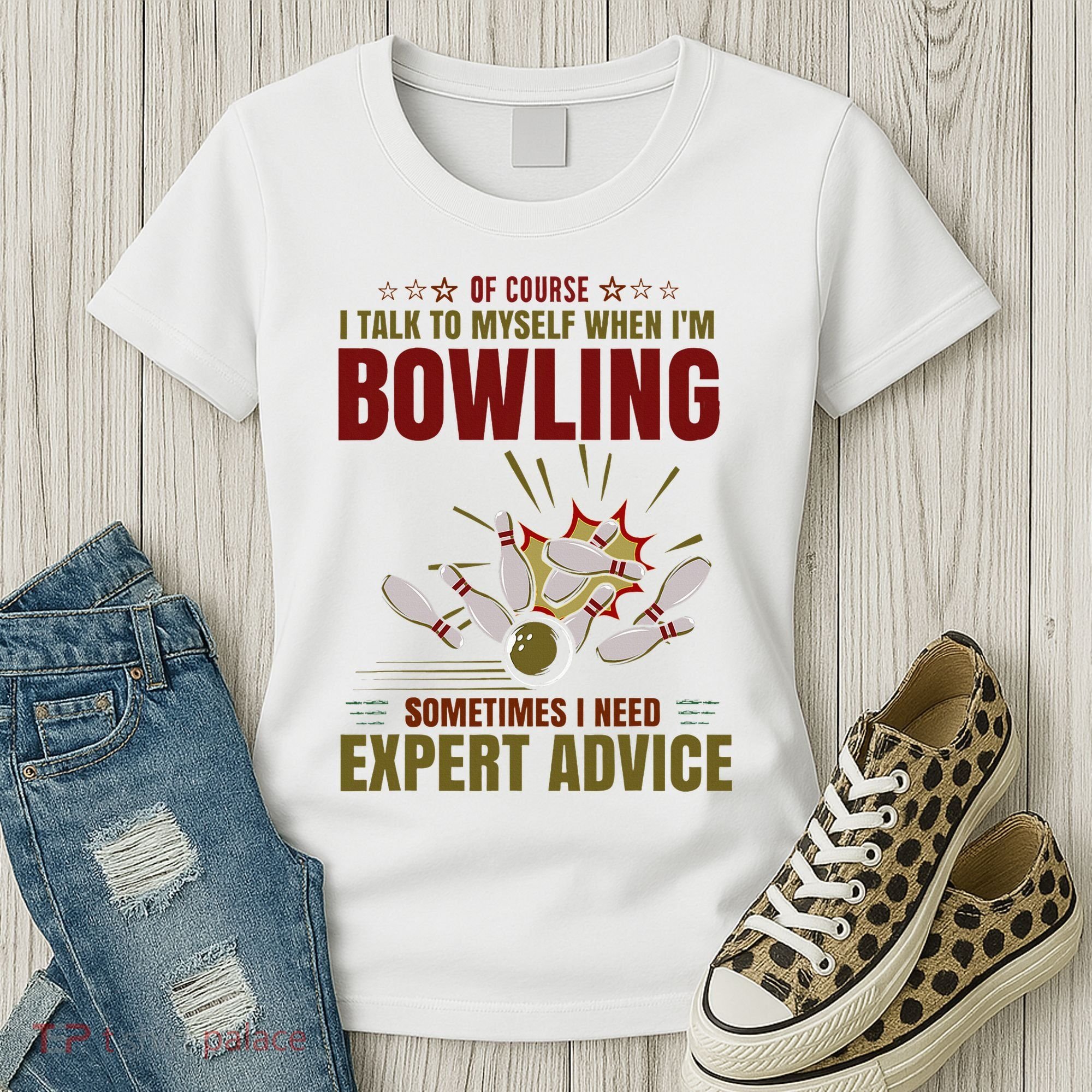 Talk Myself When Bowling Need Expert Advice Ten Pin Bowling Women's T-Shirt