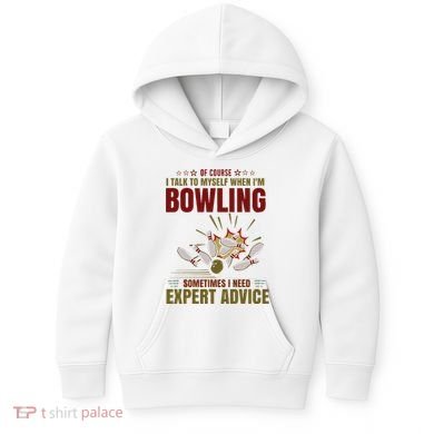 Talk Myself When Bowling Need Expert Advice Ten Pin Bowling Kids Hoodie