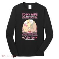 To My Wife I Wish I Could Turn Back The Clock Long Sleeve Shirt thumb 0