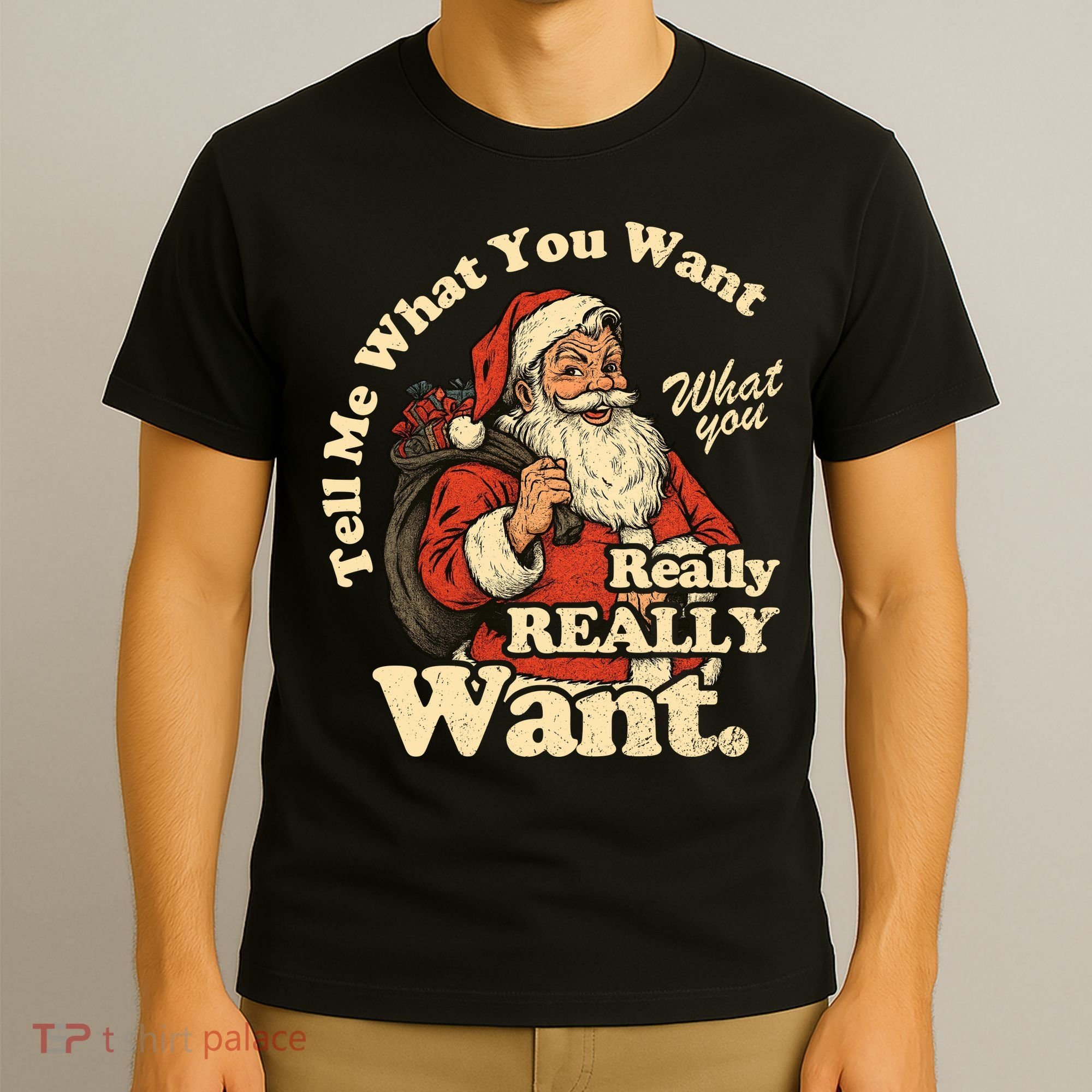 Tell Me What You Want Funny Christas Santa Retro T-Shirt