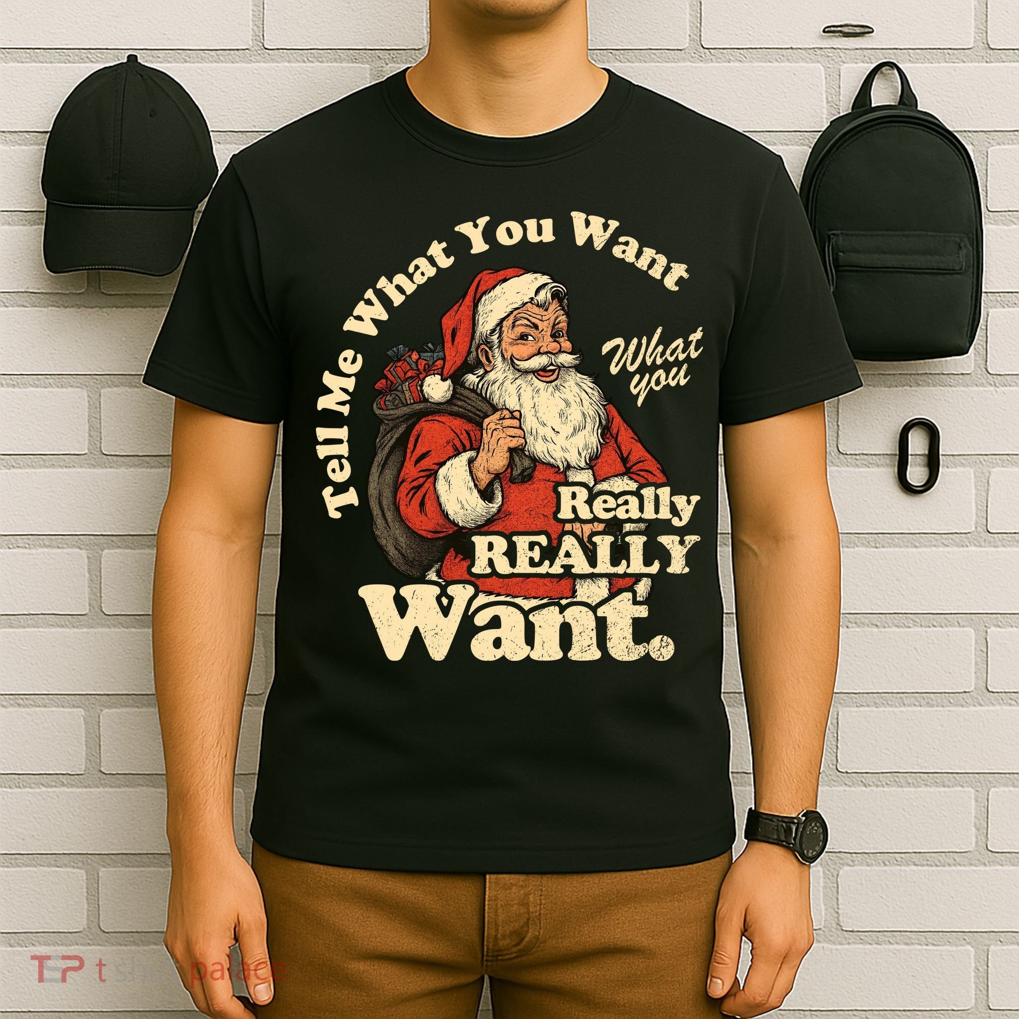 Tell Me What You Want Funny Christas Santa Retro T-Shirt