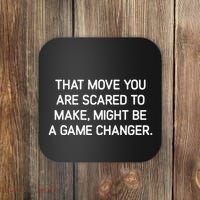 That Move You Are Scared To Make Might Be A Game Changer Coaster thumb 0