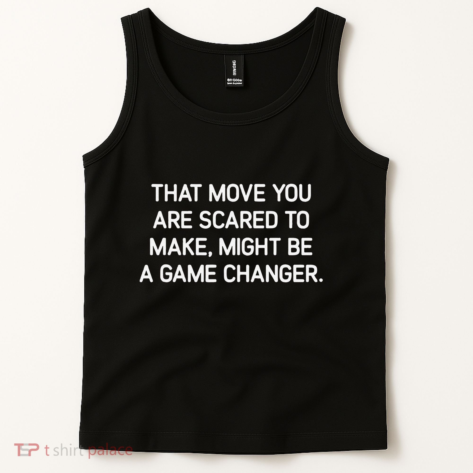That Move You Are Scared To Make Might Be A Game Changer Tank Top