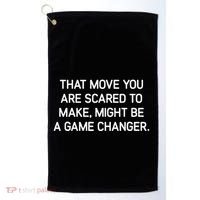 That Move You Are Scared To Make Might Be A Game Changer Golf Towel thumb 0
