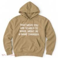 That Move You Are Scared To Make Might Be A Game Changer Hoodie thumb 0