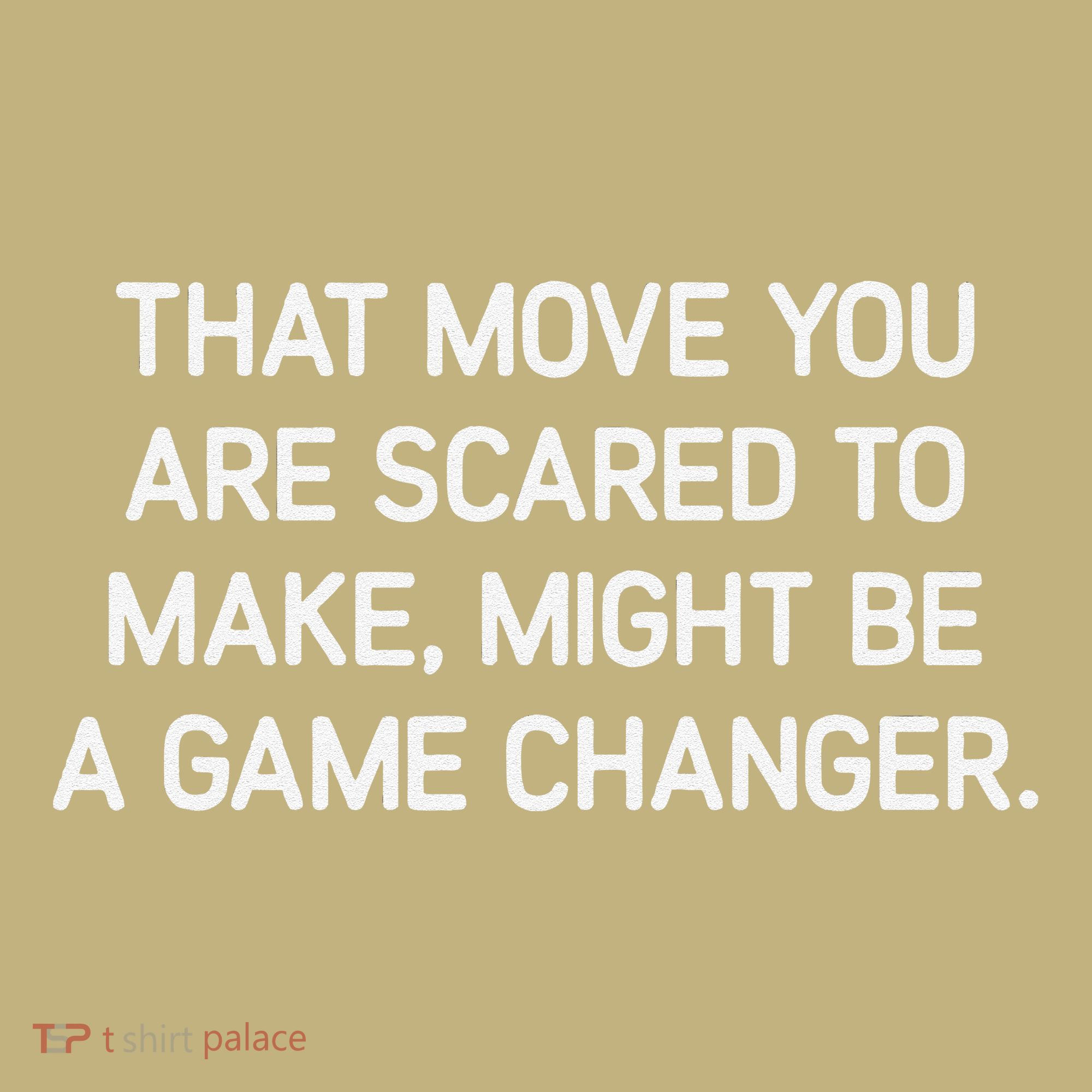 That Move You Are Scared To Make Might Be A Game Changer Hoodie