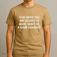 That Move You Are Scared To Make Might Be A Game Changer T-Shirt thumb 3