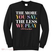 The More You Say The Less We Play PE Teacher Sweatshirt thumb 0