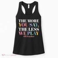 The More You Say The Less We Play PE Teacher Women's Tank Top thumb 0