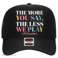 The More You Say The Less We Play PE Teacher Hat thumb 0
