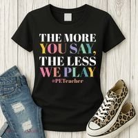 The More You Say The Less We Play PE Teacher Women's T-Shirt thumb 3