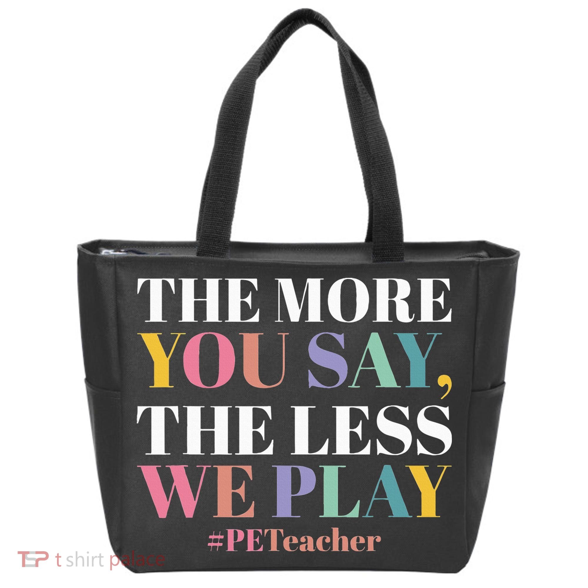 The More You Say The Less We Play PE Teacher Tote Bag
