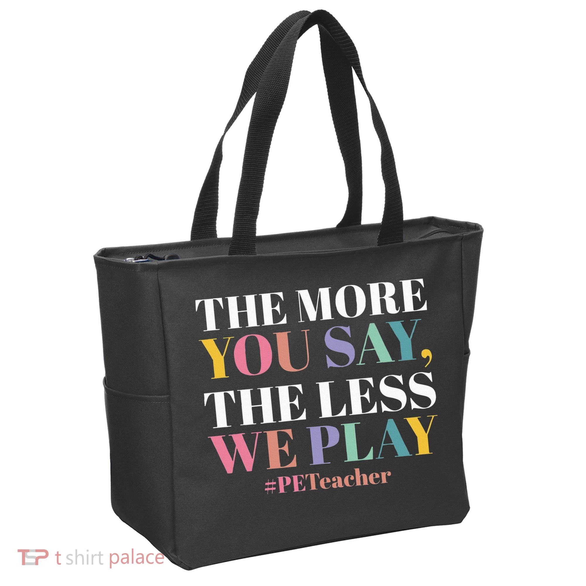 The More You Say The Less We Play PE Teacher Tote Bag