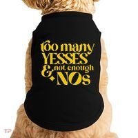 Too Many Yessed And Not Enough Nos Doggie Tank thumb 0