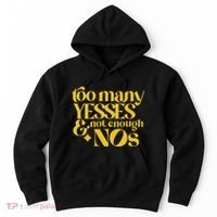 Too Many Yessed And Not Enough Nos Hoodie thumb 0