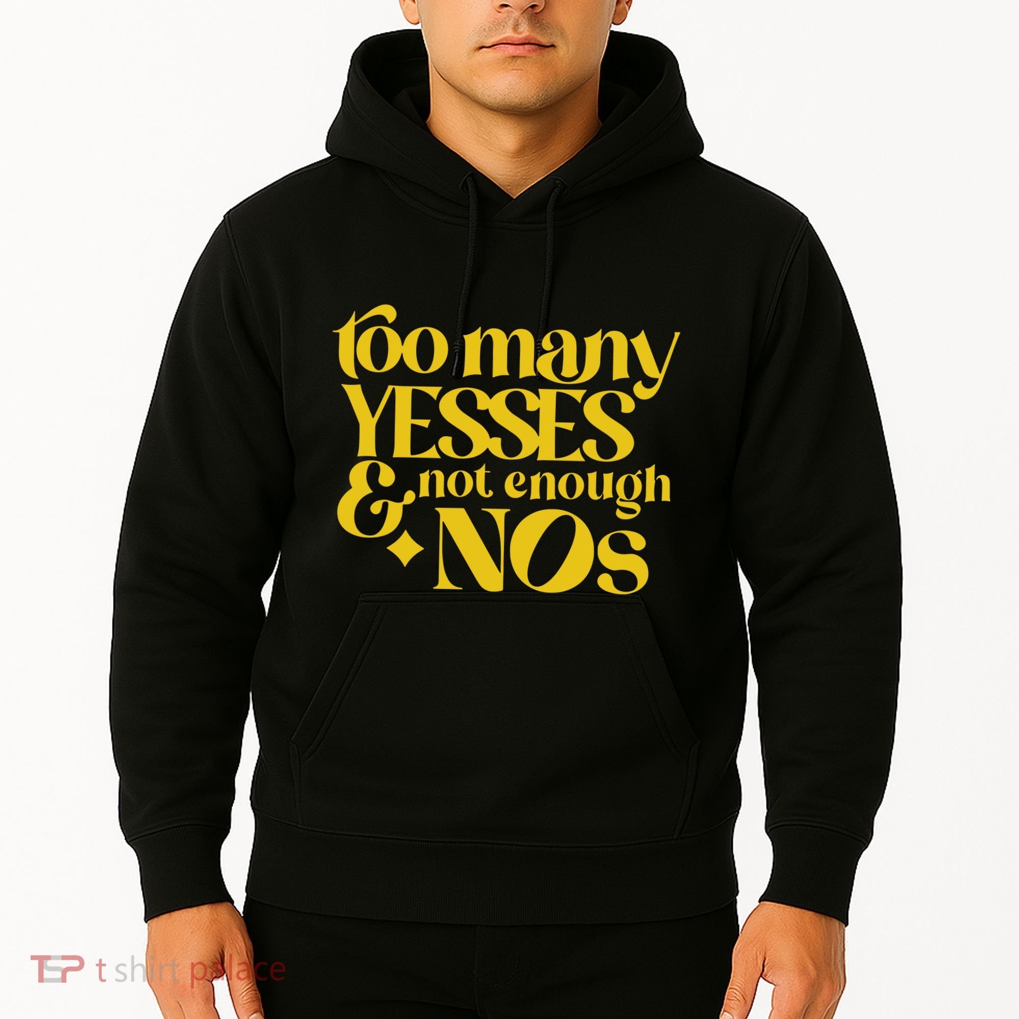 Too Many Yessed And Not Enough Nos Hoodie