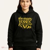 Too Many Yessed And Not Enough Nos Hoodie thumb 5