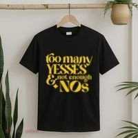 Too Many Yessed And Not Enough Nos T-Shirt thumb 2