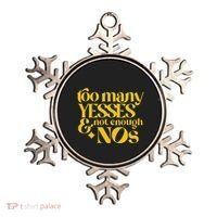 Too Many Yessed And Not Enough Nos Ornament thumb 0