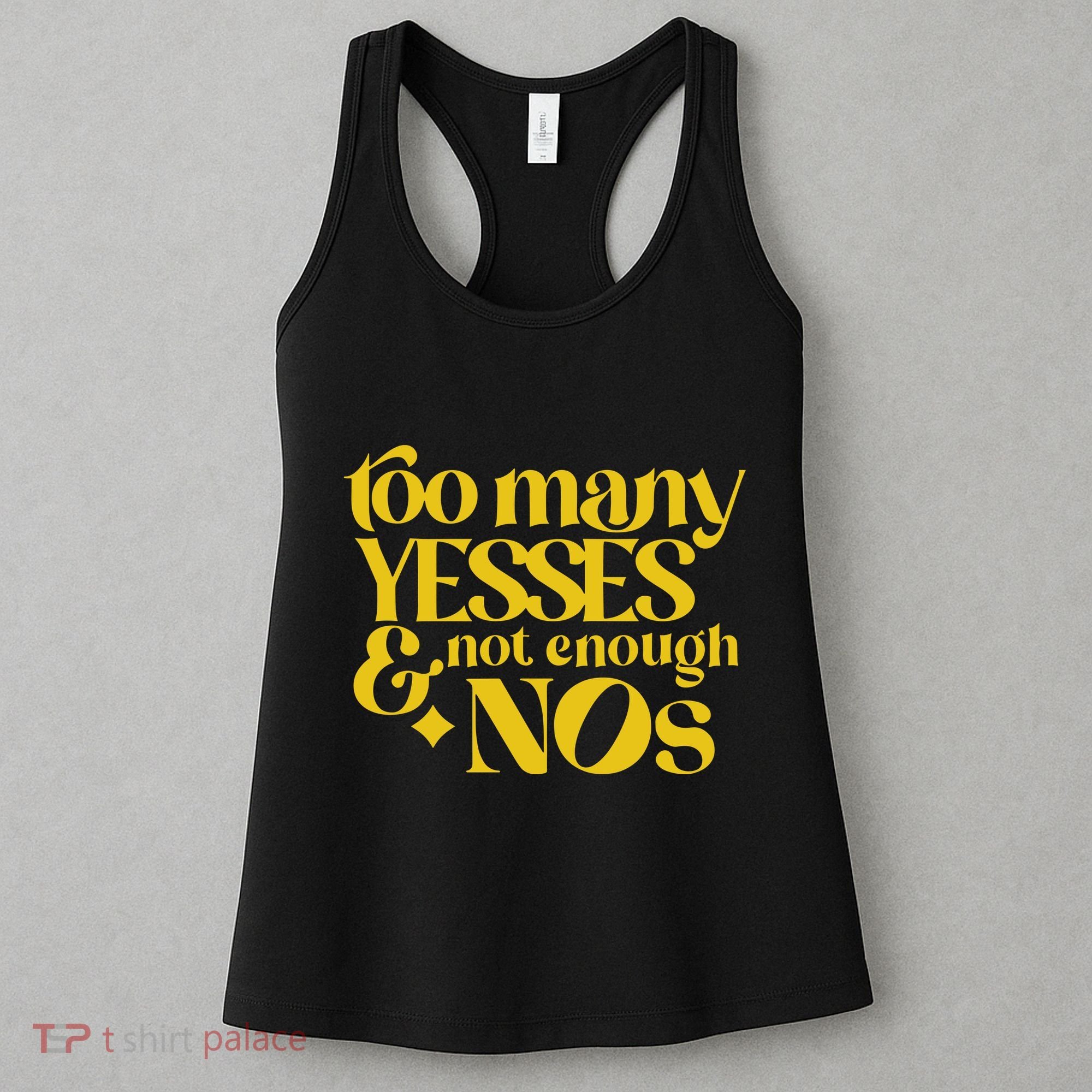 Too Many Yessed And Not Enough Nos Women's Tank Top