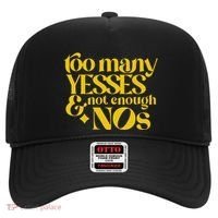 Too Many Yessed And Not Enough Nos Hat thumb 0