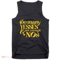 Too Many Yessed And Not Enough Nos Tank Top thumb 0