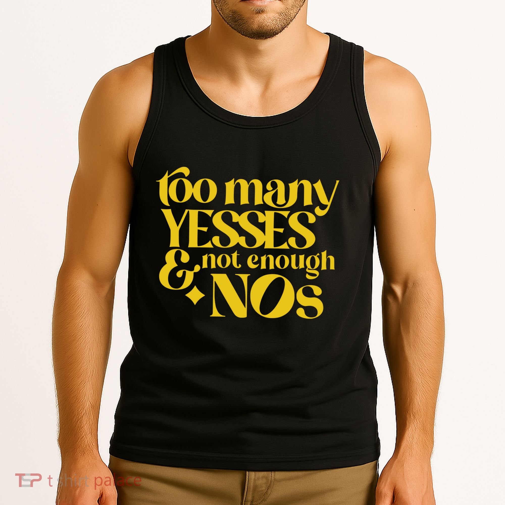 Too Many Yessed And Not Enough Nos Tank Top