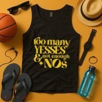 Too Many Yessed And Not Enough Nos Tank Top thumb 4
