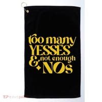 Too Many Yessed And Not Enough Nos Golf Towel thumb 0